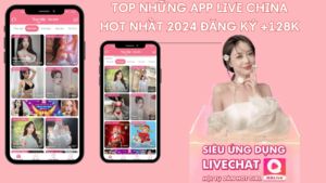 Top những app live china hot nhất 2024 đăng ký +128K