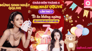 MỪNG SINH NHẬT QQLIVE LẦN THỨ 7 TRI ÂN KHÔNG NGỪNG VỚI 8 ĐẠI KHUYẾN MÃI CỰC HẤP DẪN