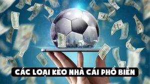 6+ loại kèo nhà cái phổ biến nhất hiện nay
