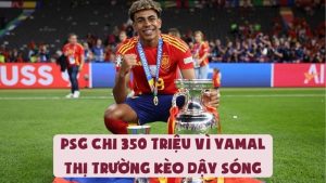 PSG Chi 350 Triệu Vì Yamal | Thị Trường Kèo Dậy Sóng